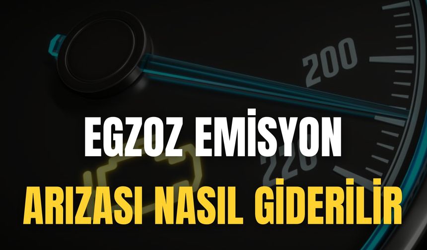 Egzoz Emisyon Arızası Nasıl Giderilir