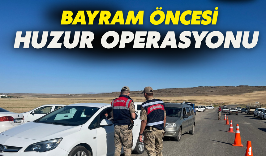Şanlıurfa’da Bayram Öncesi Huzur Operasyonu