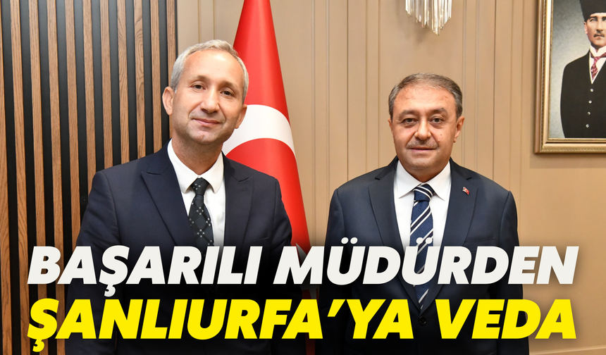 Başarılı Müdür Toydemir’den Şanlıurfa’ya Veda