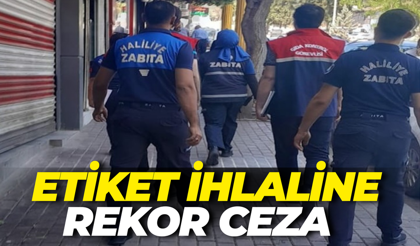Şanlıurfa’da Etiket İhlaline Rekor Ceza