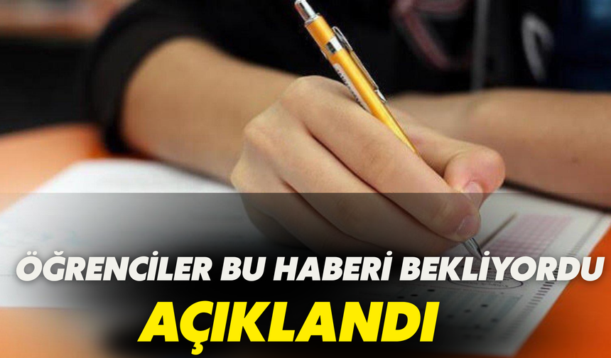 Yüzbinlerce Öğrenci Bu Haberi Bekliyordu: Açıklandı