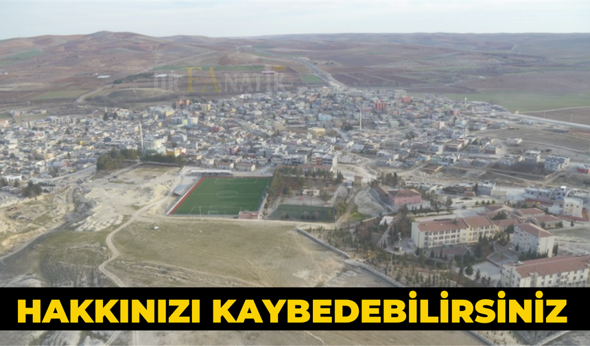 Şanlıurfalılar Bu Habere Dikkat Edin ! Hakkınızı Kaybedebilirsiniz