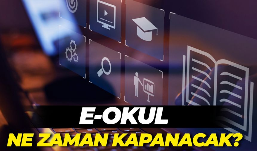 2025 E-Okul Ne Zaman Kapanacak? Karneler Ne Zaman Basılacak?