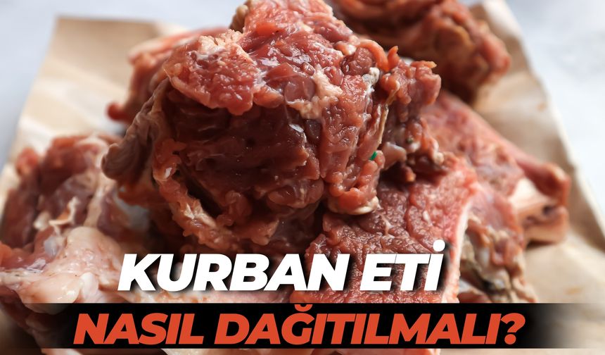 Kurban Eti Nasıl Dağıtılmalı? Diyanet’ten Önemli Açıklamalar