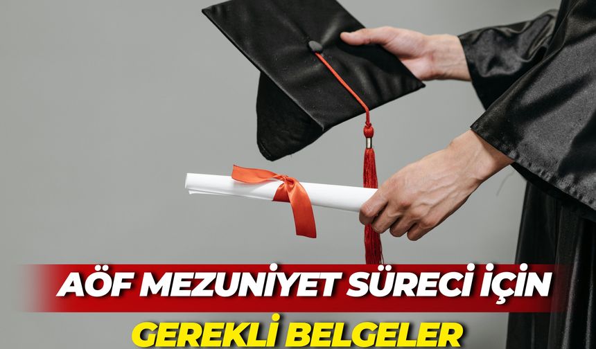 AÖF Mezuniyet Süreci ve Gerekli Belgeler
