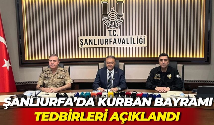 Şanlıurfa’da Kurban Bayramı Tedbirleri Açıklandı: Bakın Kaç Ekip Görev Alacak
