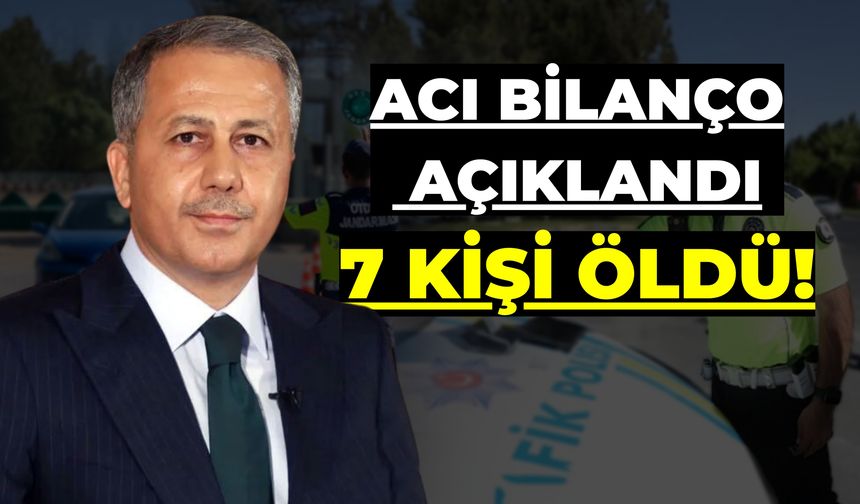 İçişleri Bakanı Ali Yerlikaya Acı Bilançoyu Açıkladı: Kurban Bayramı’nın İlk Gününde 7 Kişi Hayatını Kaybetti