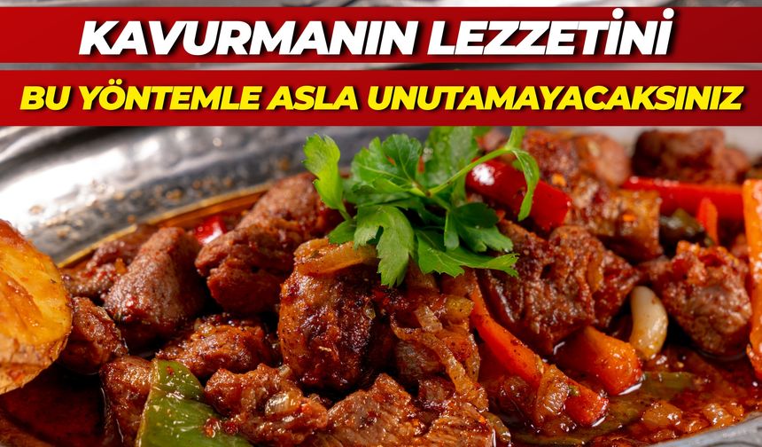 Kavurmanın Lezzetini Bu Yöntemle Asla Unutamayacaksınız