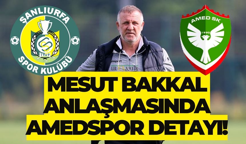 Mesut Bakkal Anlaşmasında Amedspor Detayı!