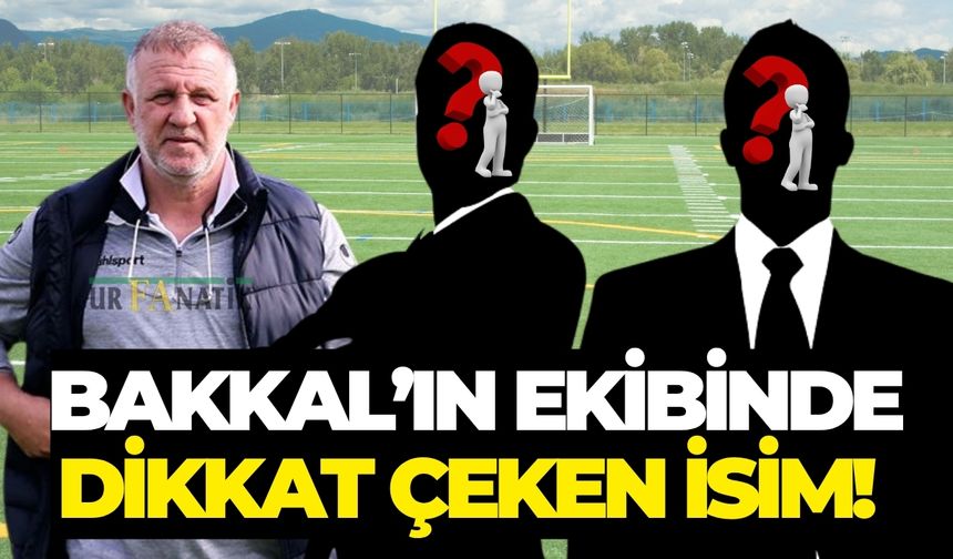 Mesut Bakkal’ın Ekibinde Dikkat Çeken İsim!