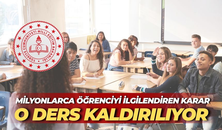 Milyonlarca Öğrenciyi İlgilendiren Karar: O Ders Kaldırılıyor