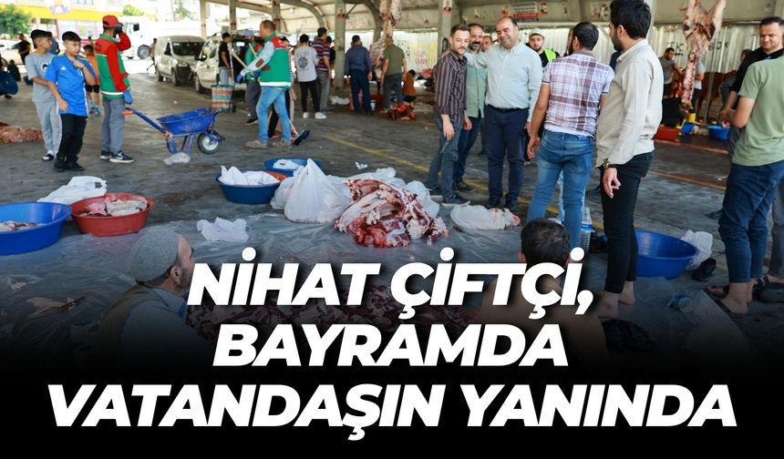 Başkan Nihat Çiftçi, Kurban Kesim Alanlarında Vatandaşla Buluştu