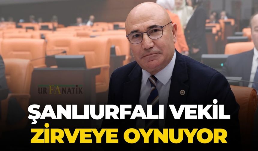 Şanlıurfalı Vekil Zirveye Oynuyor, İlk Sırada Kim Var?