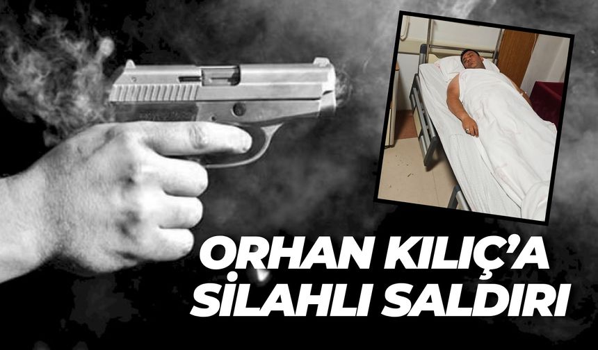Genel Başkan Orhan Kılıç Eyyübiye’de Silahlı Saldırıya Uğradı