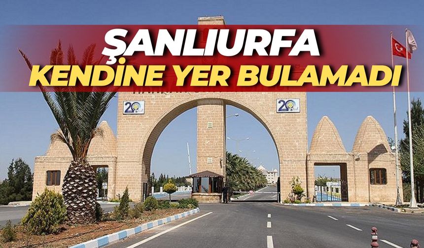 O Liste Açıklandı: Şanlıurfa Kendine Yer Bulamadı