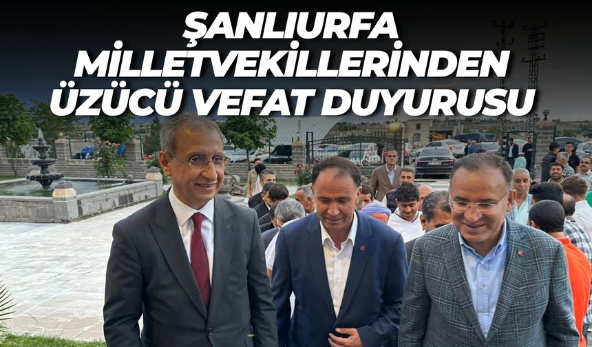 Şanlıurfa Vekilleri, Acı Haberleri Sosyal Medyadan Duyurdu