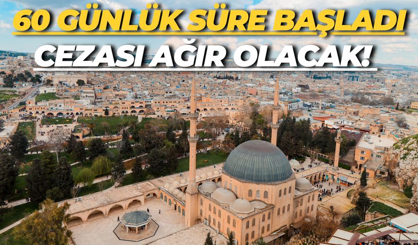 Şanlıurfa’da 60 Günlük Süre Başladı: İşletmelere Ceza Yağacak!