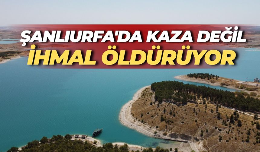Şanlıurfa'da Kaza Değil, İhmal Öldürüyor