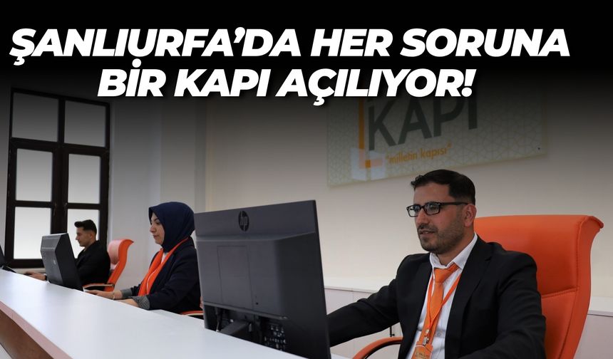 Şanlıurfa’da Derdini Anlatmak İçin Sıra Beklemeye Gerek Yok!