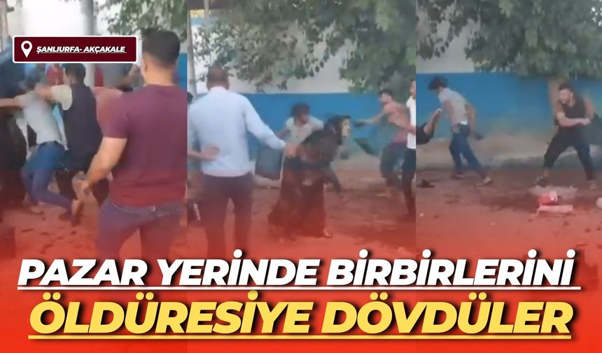 Şanlıurfa’da Pazar Yerinde Birbirlerini Öldüresiye Dövdüler