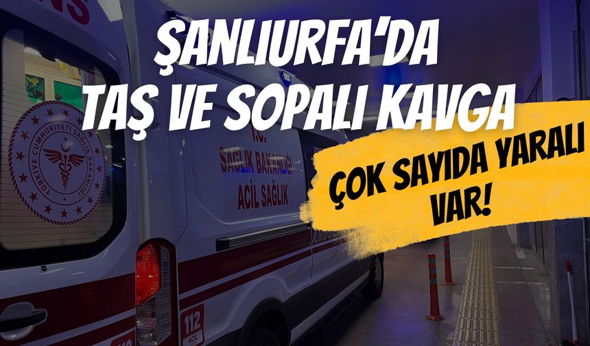 Şanlıurfa’da Taş ve Sopalı Kavga: 3 Kişi Yaralandı!