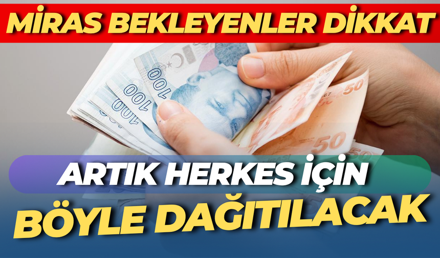 Miras Paylaşımında Yeni Dönem: Bu Kişilerin Alması Zorlaşacak