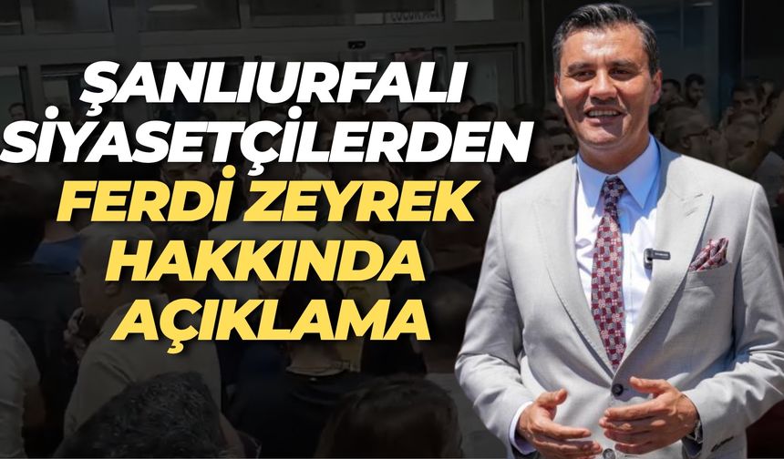 Şanlıurfa CHP İl Başkanı ve Eski Milletvekilinden Ferdi Zeyrek Açıklaması