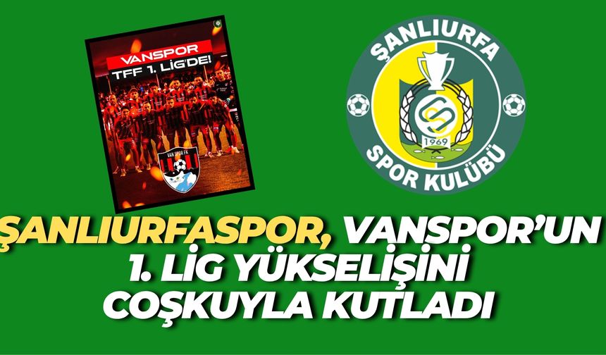 Şanlıurfaspor’dan Vanspor’a 1. Lig Tebriği