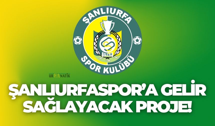 Şanlıurfaspor’a Gelir Sağlayacak Proje!