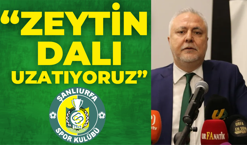 Şanlıurfaspor Başkanı Kemal Saraçoğlu’ndan Dikkat Çeken Açıklama: “Zeytin Dalı Uzatıyoruz”