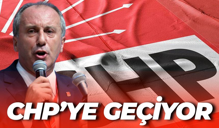 Muharrem İnce Yarın CHP’ye Geçiyor