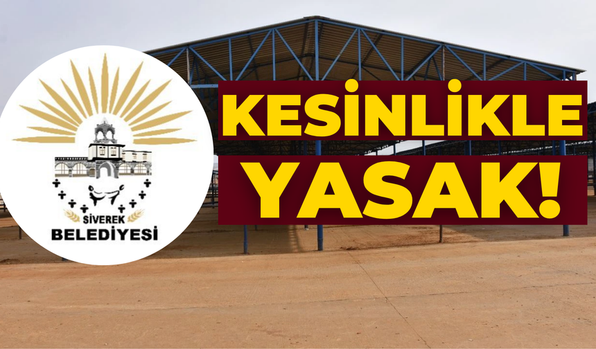 Şanlıurfa Siverek’te Belediye Duyurdu:  Kesinlikle Yasak Olacak