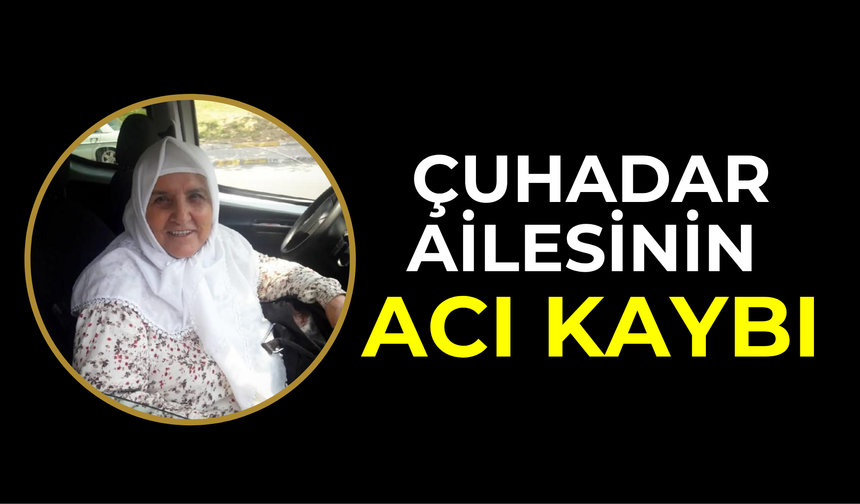 Şanlıurfa’da Çuhadar Ailesinin Acı Kaybı