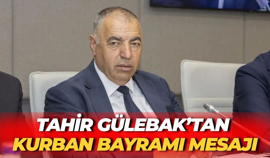 Tahir Gülebak’tan Kurban Bayramı Mesajı