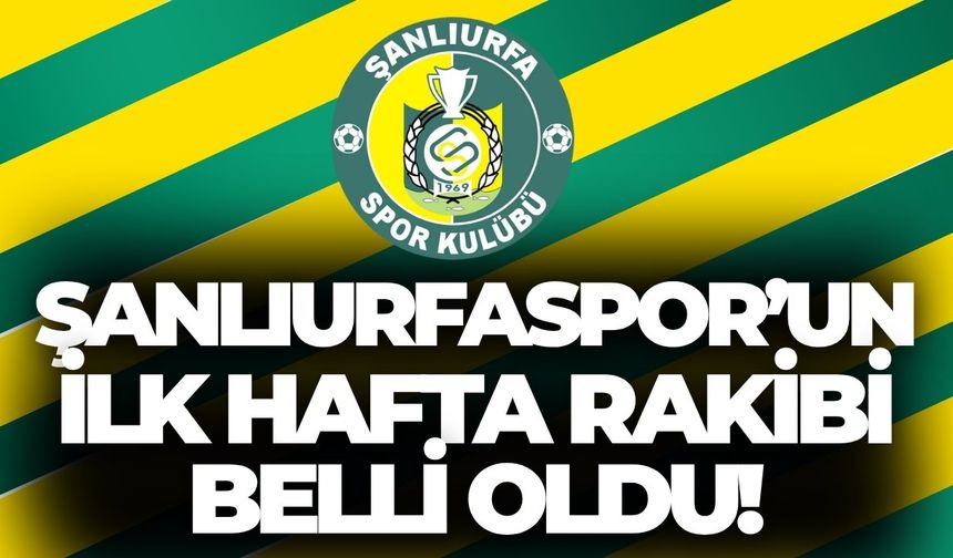Şanlıurfaspor’un İlk Hafta Rakibi Belli Oldu!