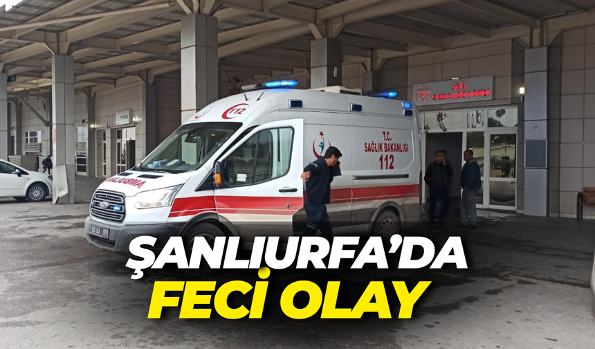 Şanlıurfa’da Feci Olay: 4 Yaşındaki Çocuk Ağır Yaralandı