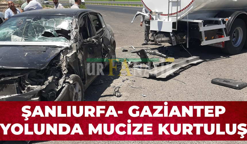 Şanlıurfa- Gaziantep Yolunda Mucize Kurtuluş