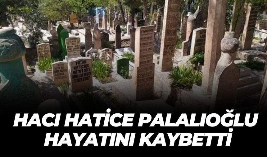 Şanlıurfa’nın Değerli İsmi Hacı Hatice Palalıoğlu Hayatını Kaybetti