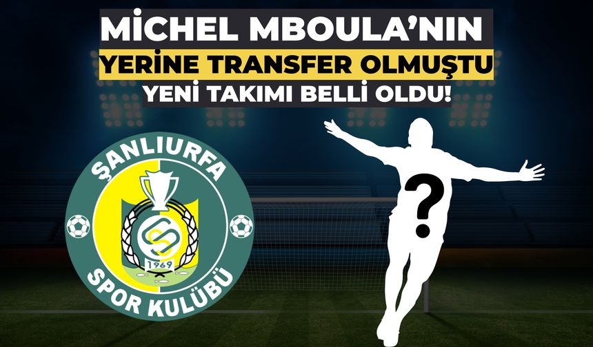 Michel Mboula’nın Yerine Transfer Olmuştu: Yeni Takımı Belli Oldu!