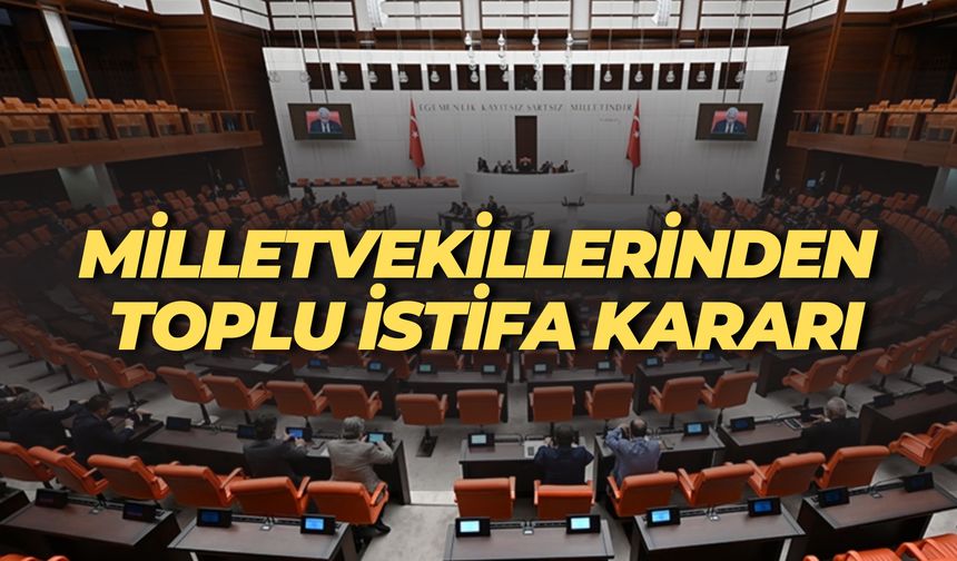 Milletvekilleri Görevlerinden İstifa Etti