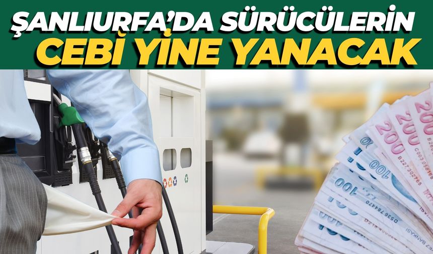 Peş Peşe Zamlar Yetmedi: Şanlıurfa’da Sürücülerin Cebi Yine Yanacak