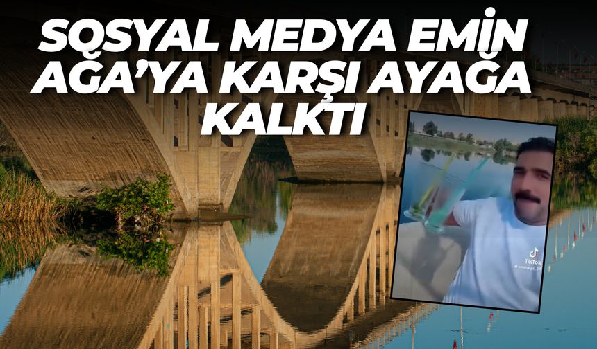 Şanlıurfa’da TikTok Uğruna Fırat Kirletildi! Emin Ağa’ya Ceza Yağdı