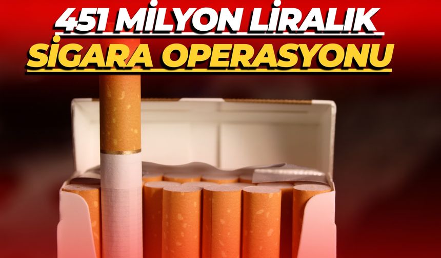 Ticaret Bakanlığı’ndan 451 Milyon Liralık Kaçak Sigara Operasyonu