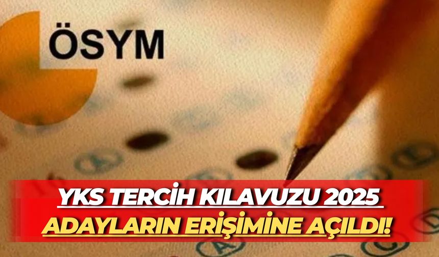 YKS Tercih Kılavuzu 2025 Adayların Erişimine Açıldı!