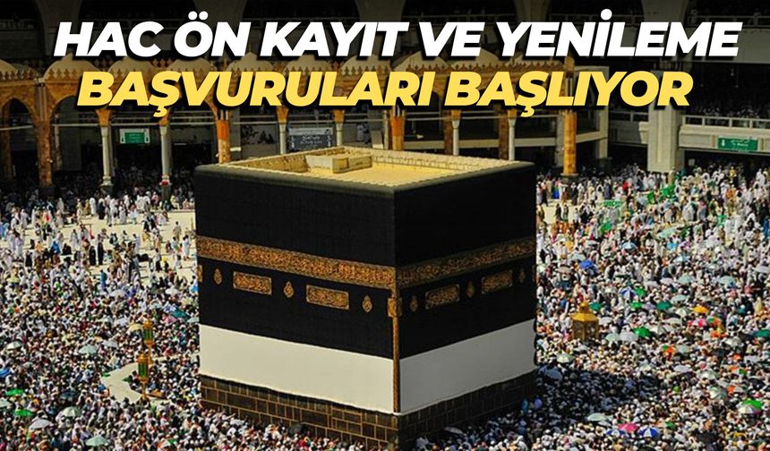 2026 Yılı Hac Ön Kayıt ve Yenileme Başvuruları Yarın Başlıyor, Nasıl Yapılacak?