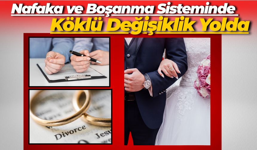 Adalet Bakanı Duyurdu: Nafaka ve Boşanma Sisteminde Köklü Değişiklik Yolda