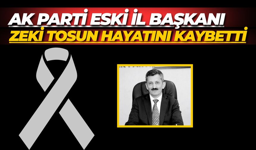 Ak Parti Eski İl Başkanı Hayatını Kaybetti