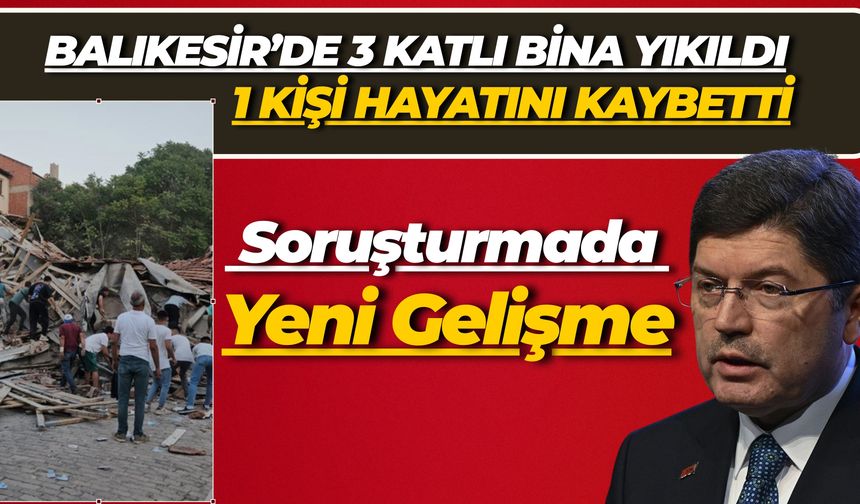 Balıkesir’de 3 Katlı Bina Yıkıldı, 1 Kişi Hayatını Kaybetti : Soruşturmada Yeni Gelişme