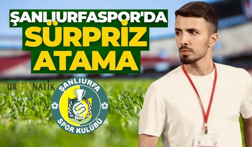 Şanlıurfaspor'da Sürpriz Atama: Genç İsim Genel Müdür Oldu