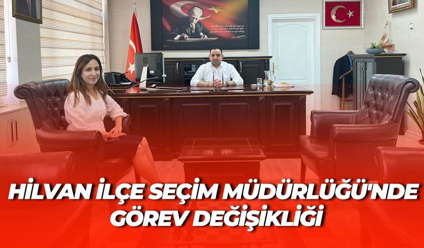 Hilvan’da İlçe Seçim Müdürü Değişti, Gözler Yeni İsimde